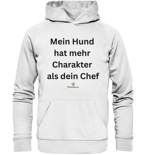 Bio-Hoodie „Mein Hund hat mehr Charakter als dein Chef“ – Statement für Hundefreunde - Organic Hoodie