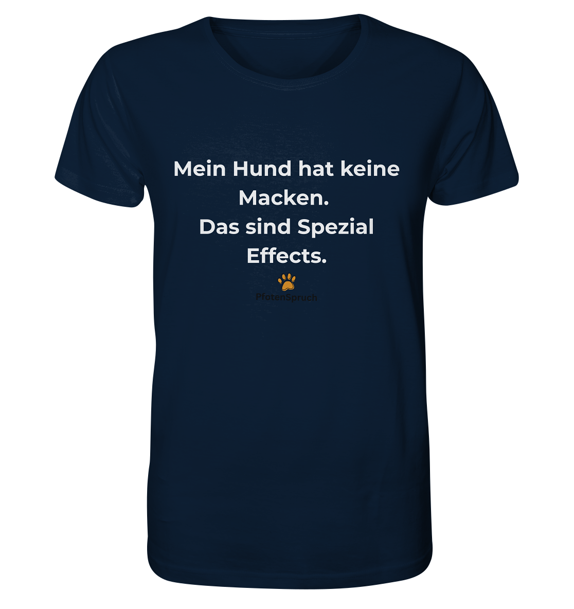 Mein Hund hat keine Macken. Das sind Special Effects. – PfotenSpruch® Shirt - Organic Shirt
