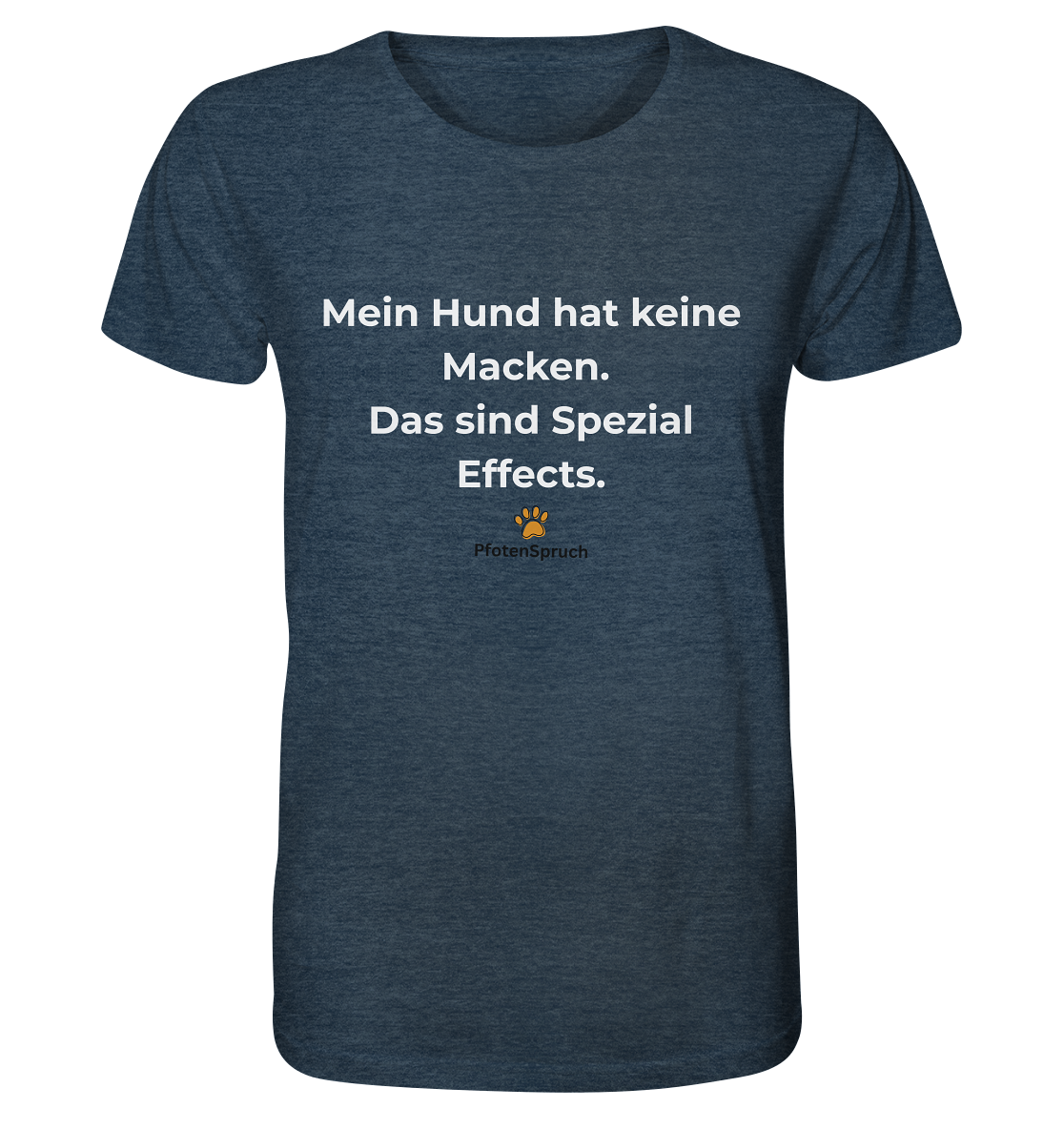 Mein Hund hat keine Macken. Das sind Special Effects. – PfotenSpruch® Shirt - Organic Shirt
