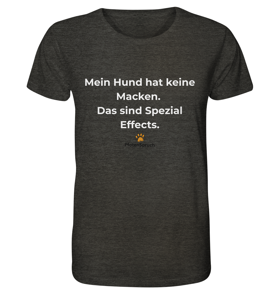Mein Hund hat keine Macken. Das sind Special Effects. – PfotenSpruch® Shirt - Organic Shirt