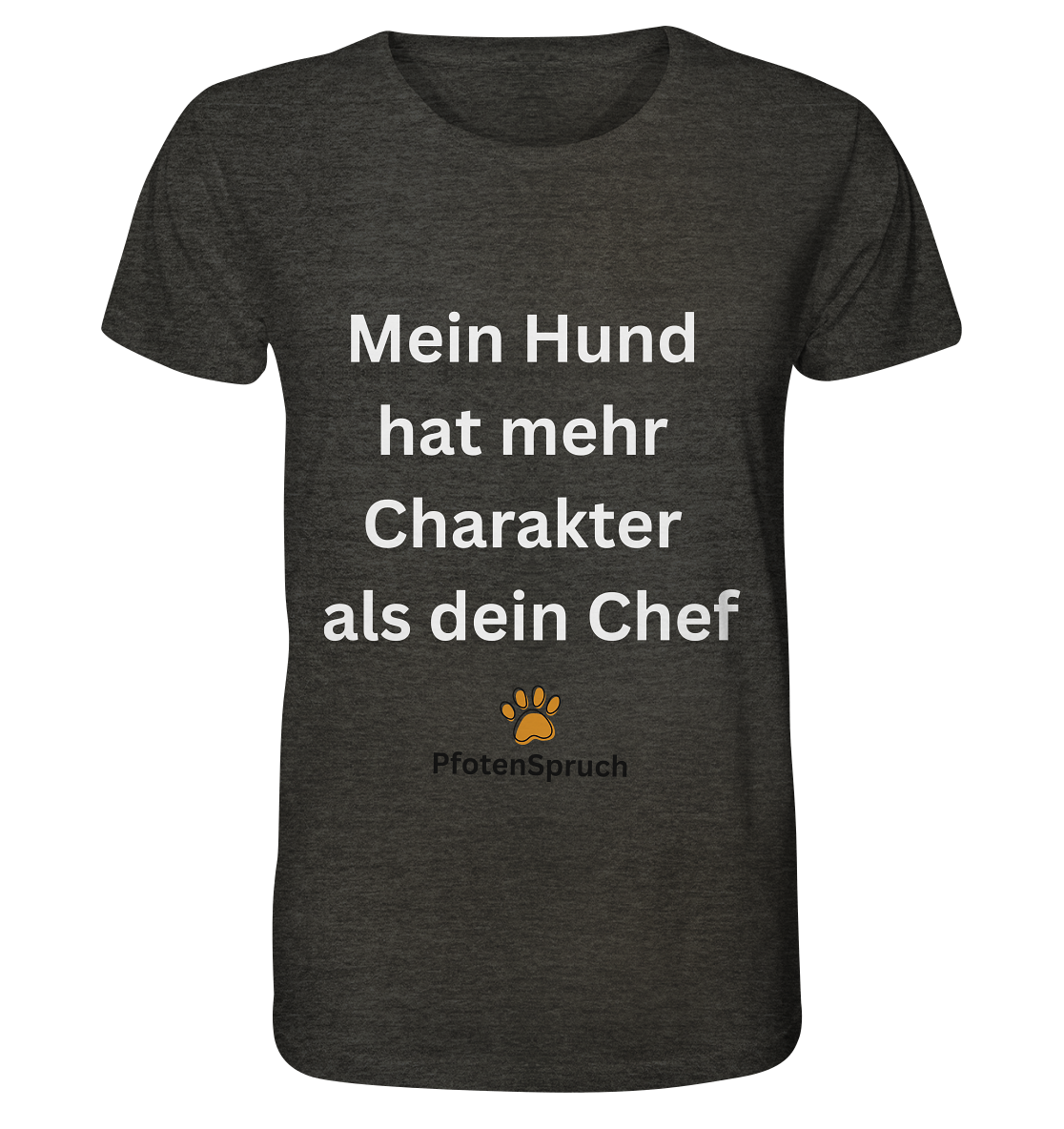 Mein Hund hat mehr Charakter als dein Chef  - Organic Shirt - Organic Shirt