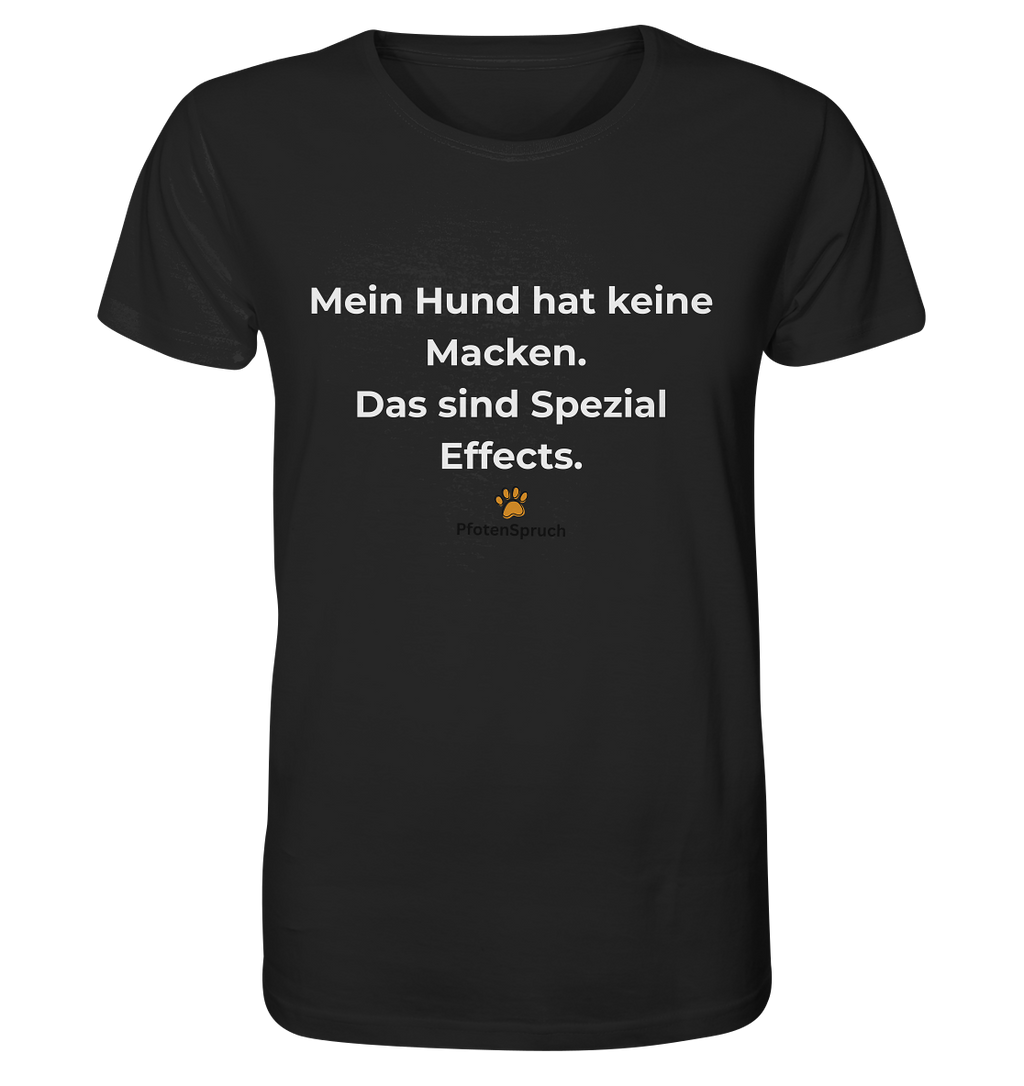 Mein Hund hat keine Macken. Das sind Special Effects. – PfotenSpruch® Shirt - Organic Shirt