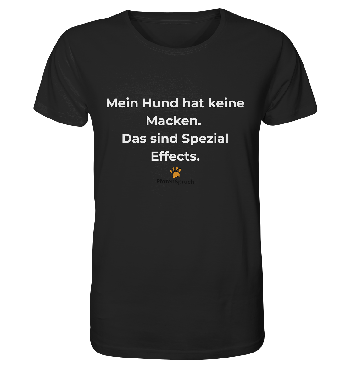 Mein Hund hat keine Macken. Das sind Special Effects. – PfotenSpruch® Shirt - Organic Shirt