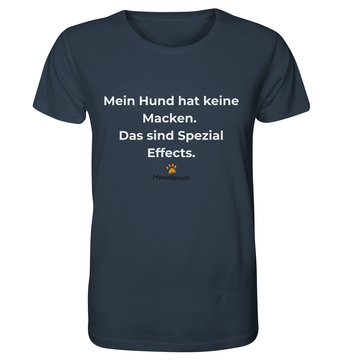 Mein Hund hat keine Macken. Das sind Special Effects. – PfotenSpruch® Shirt - Organic Shirt