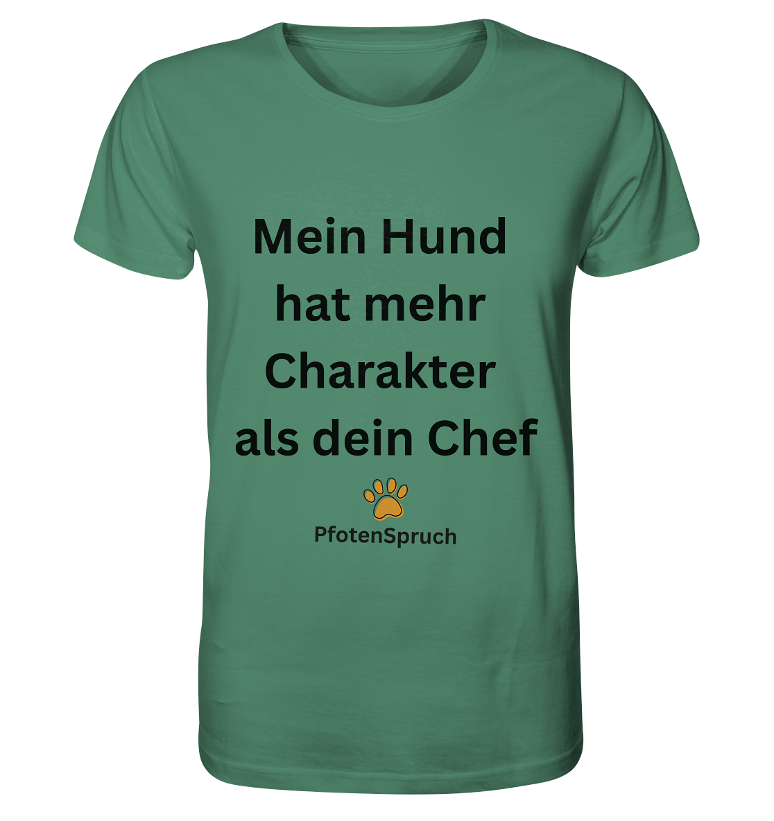 Mein Hund hat mehr Charakter als dein Chef  - Organic Shirt