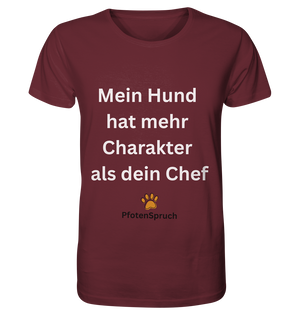 Mein Hund hat mehr Charakter als dein Chef  - Organic Shirt - Organic Shirt