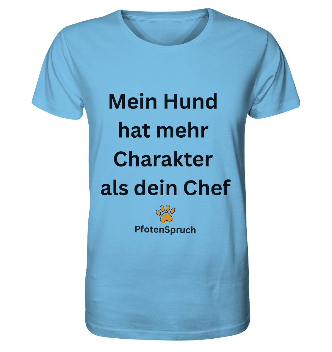 Mein Hund hat mehr Charakter als dein Chef  - Organic Shirt