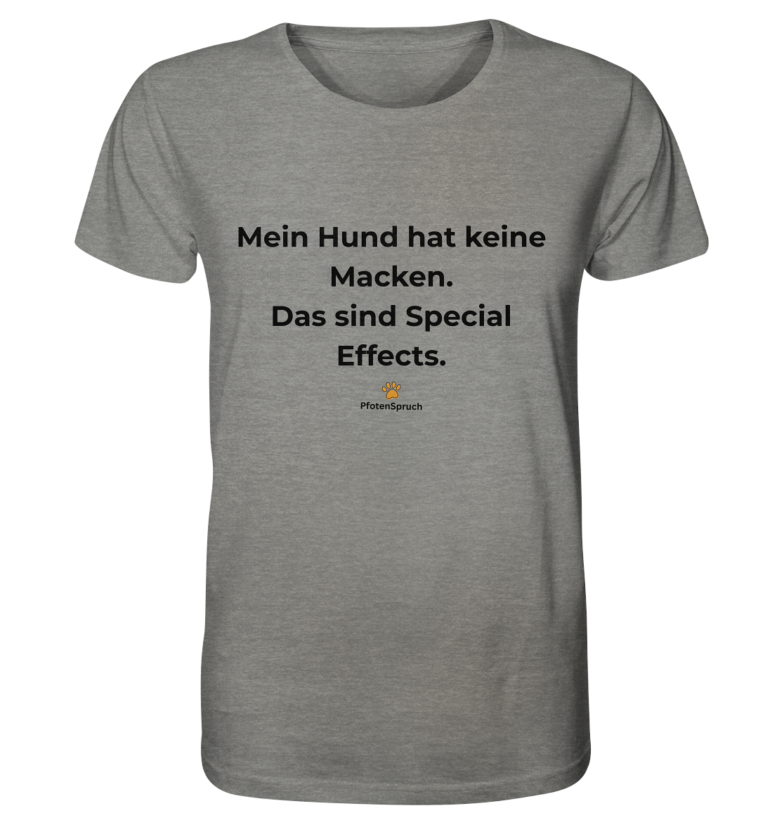 Mein Hund hat keine Macken. Das sind Special Effects. – PfotenSpruch® Shirt - Organic Shirt
