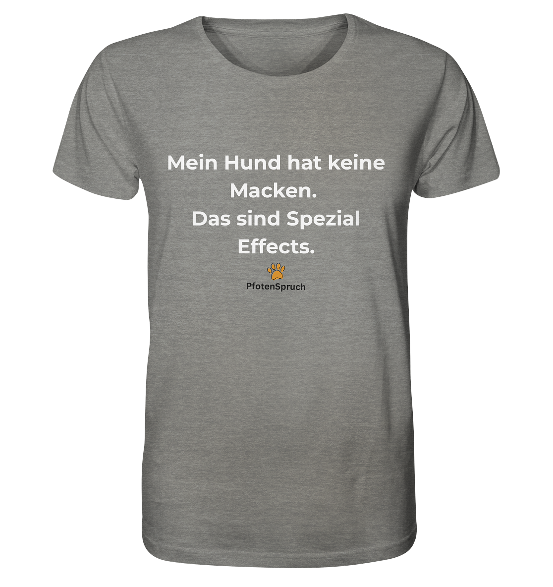 Mein Hund hat keine Macken. Das sind Special Effects. – PfotenSpruch® Shirt - Organic Shirt