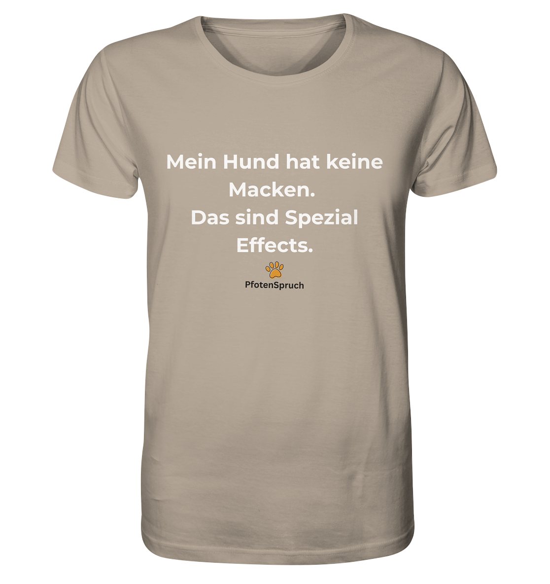 Mein Hund hat keine Macken. Das sind Special Effects. – PfotenSpruch® Shirt - Organic Shirt