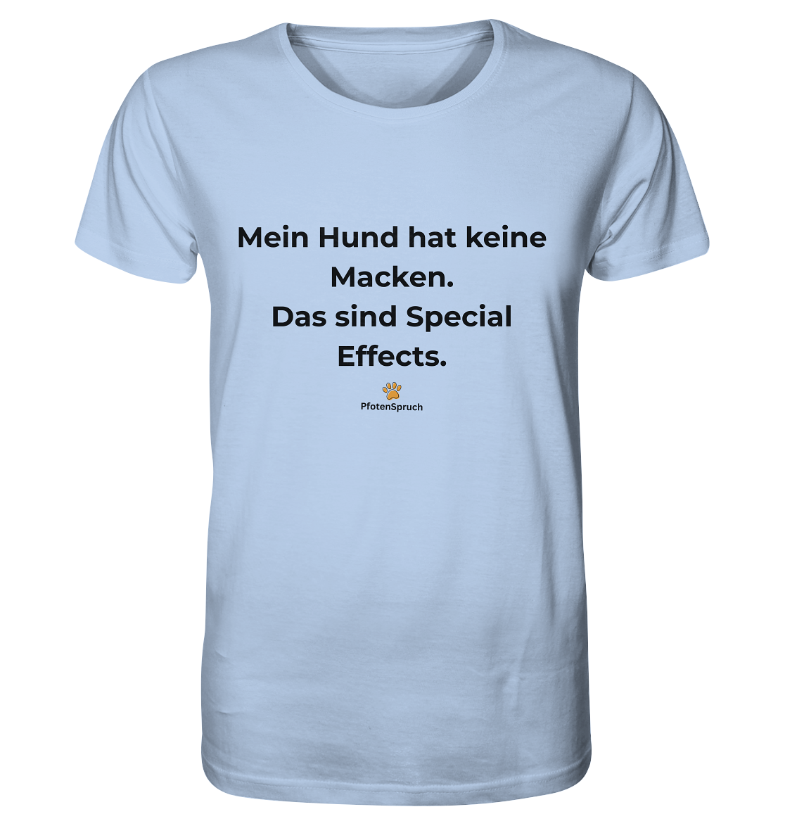 Mein Hund hat keine Macken. Das sind Special Effects. – PfotenSpruch® Shirt - Organic Shirt
