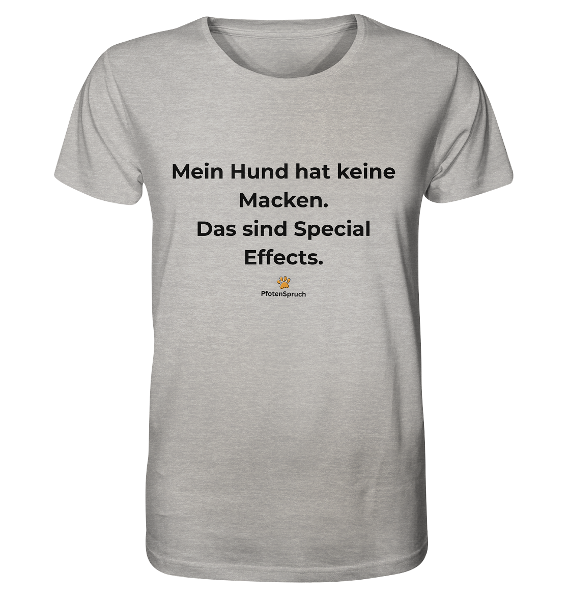 Mein Hund hat keine Macken. Das sind Special Effects. – PfotenSpruch® Shirt - Organic Shirt