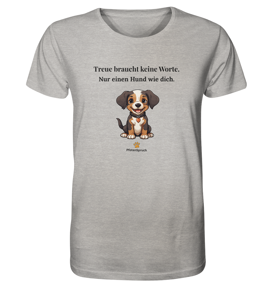 Treue braucht keine Worte – Statement Shirt für Hundefreunde – Organic Shirt - Organic Shirt