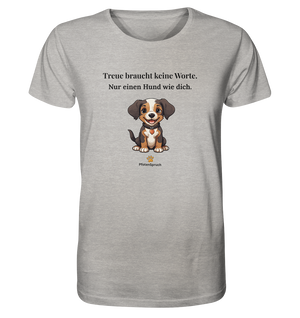 Treue braucht keine Worte – Statement Shirt für Hundefreunde – Organic Shirt - Organic Shirt