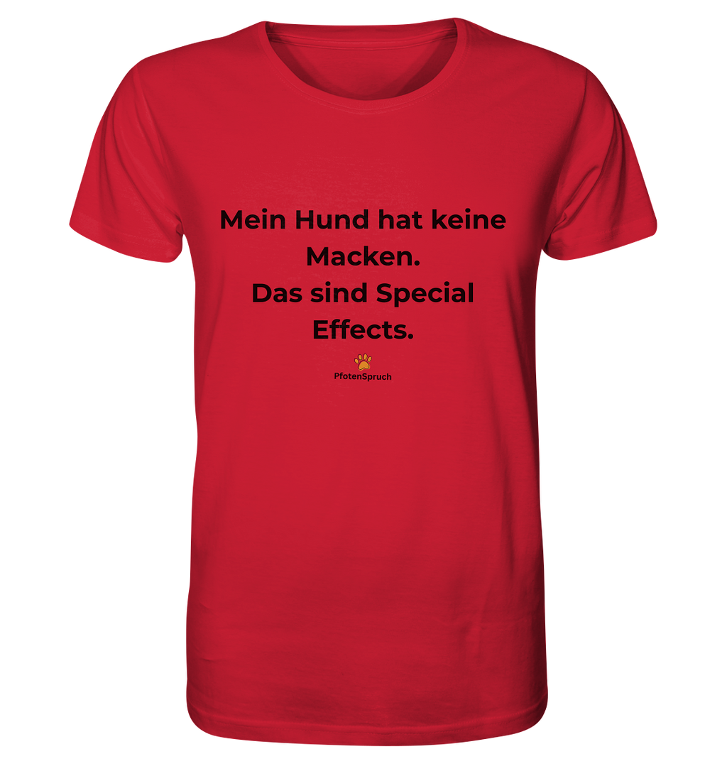 Mein Hund hat keine Macken. Das sind Special Effects. – PfotenSpruch® Shirt - Organic Shirt