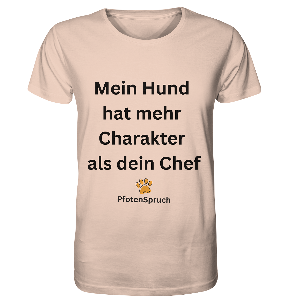 Mein Hund hat mehr Charakter als dein Chef  - Organic Shirt