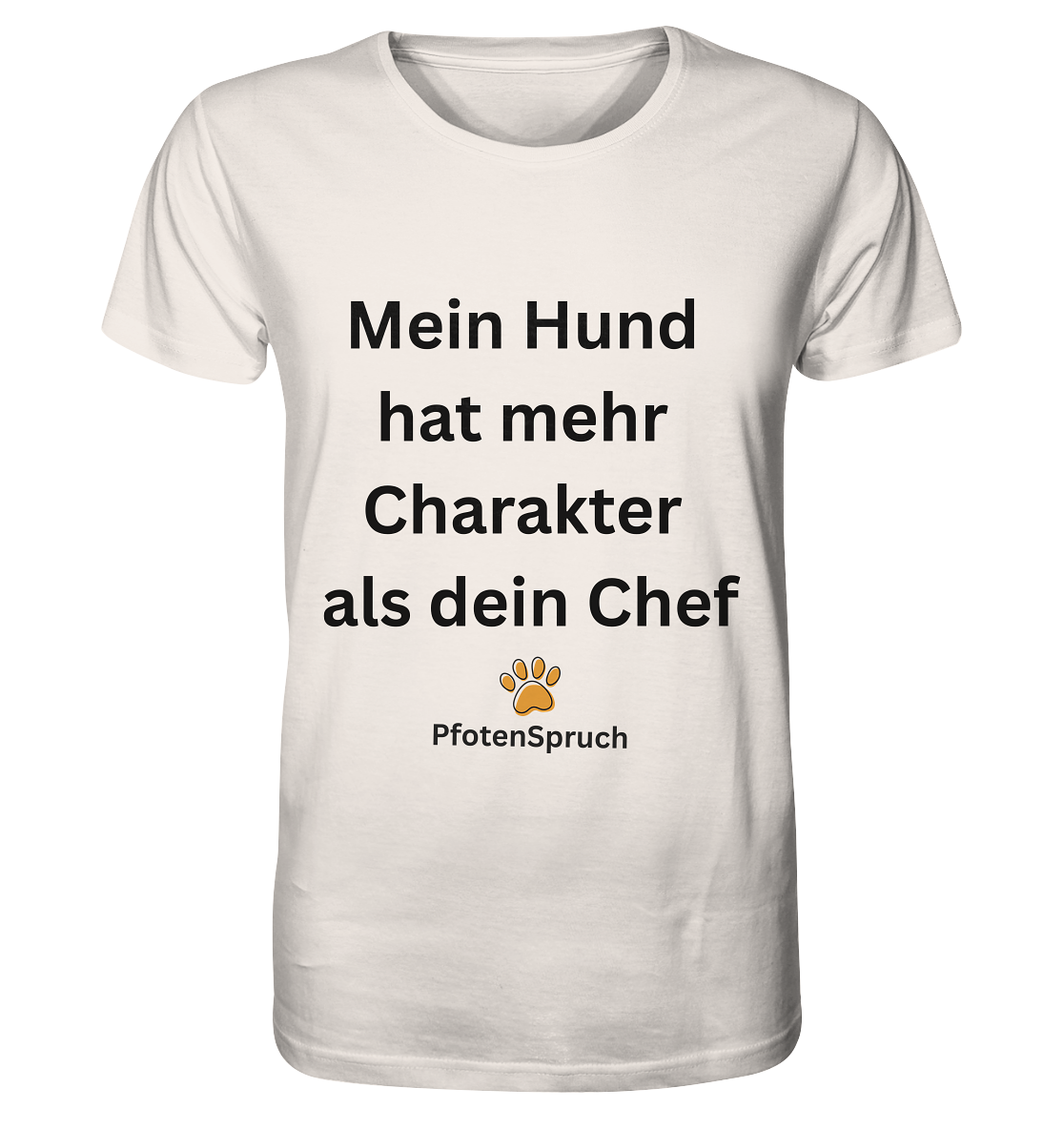 Mein Hund hat mehr Charakter als dein Chef  - Organic Shirt