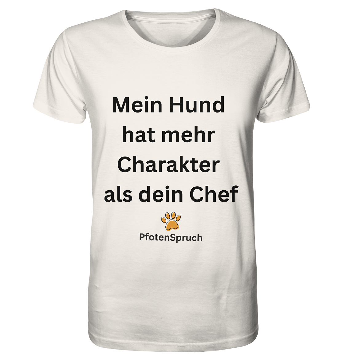 Mein Hund hat mehr Charakter als dein Chef  - Organic Shirt