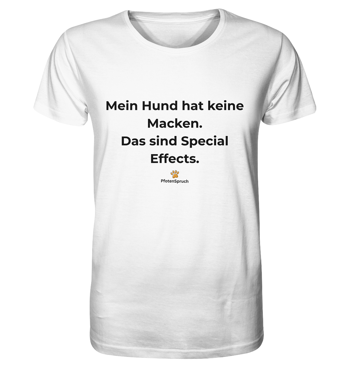 Mein Hund hat keine Macken. Das sind Special Effects. – PfotenSpruch® Shirt - Organic Shirt