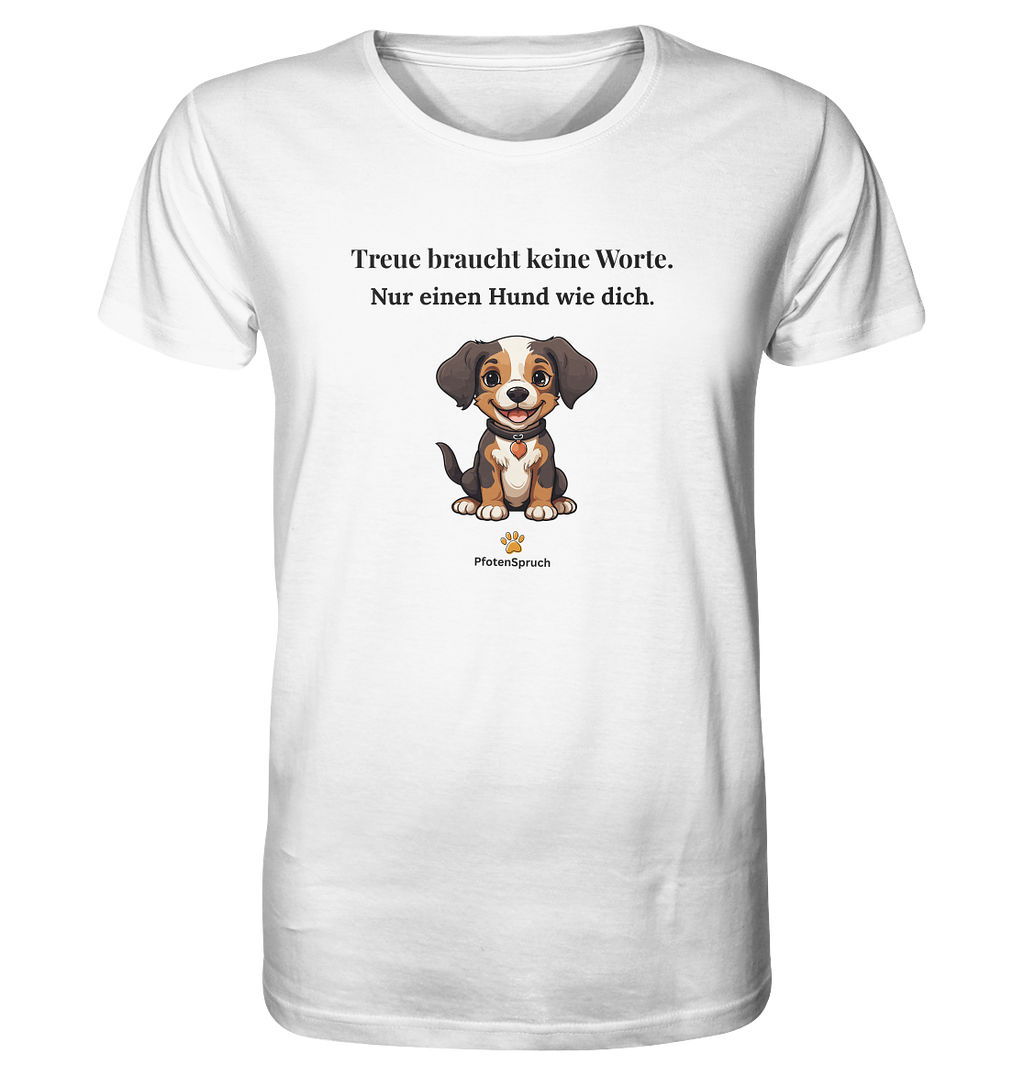 Treue braucht keine Worte – Statement Shirt für Hundefreunde – Organic Shirt - Organic Shirt