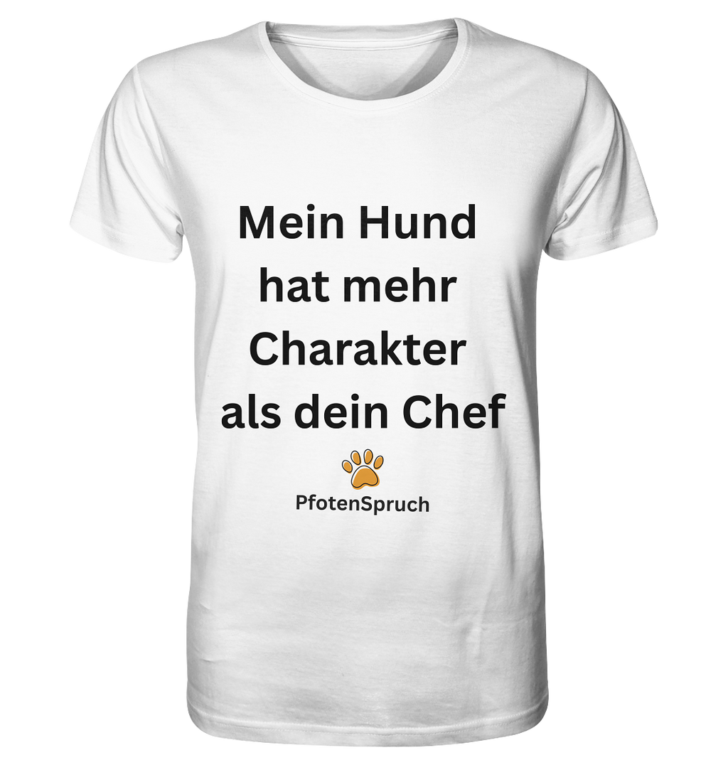 Mein Hund hat mehr Charakter als dein Chef  - Organic Shirt