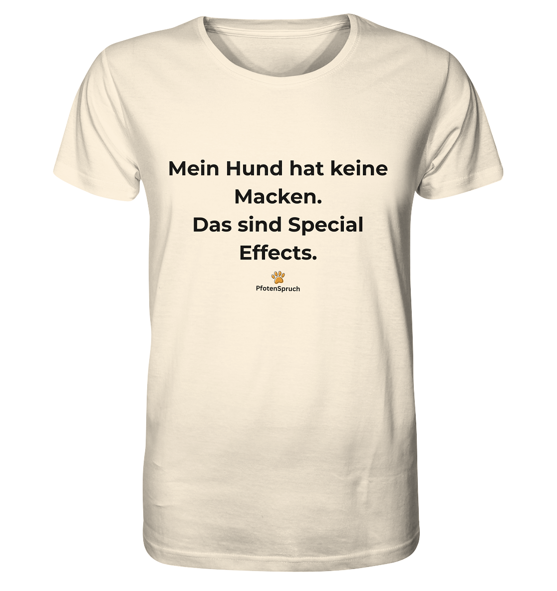 Mein Hund hat keine Macken. Das sind Special Effects. – PfotenSpruch® Shirt - Organic Shirt
