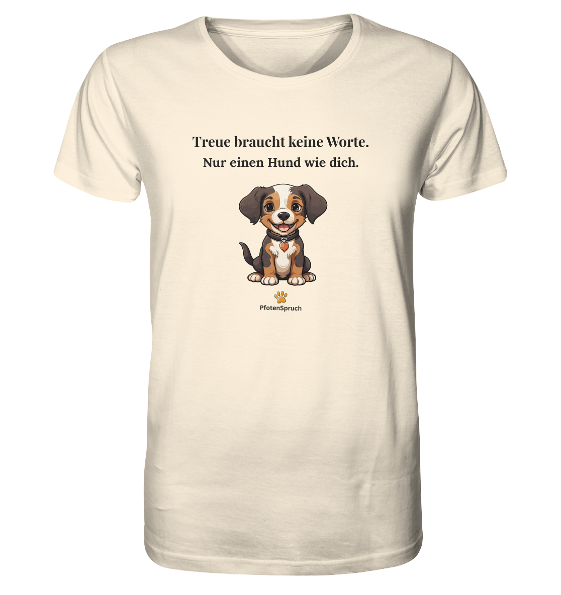 Treue braucht keine Worte – Statement Shirt für Hundefreunde – Organic Shirt - Organic Shirt