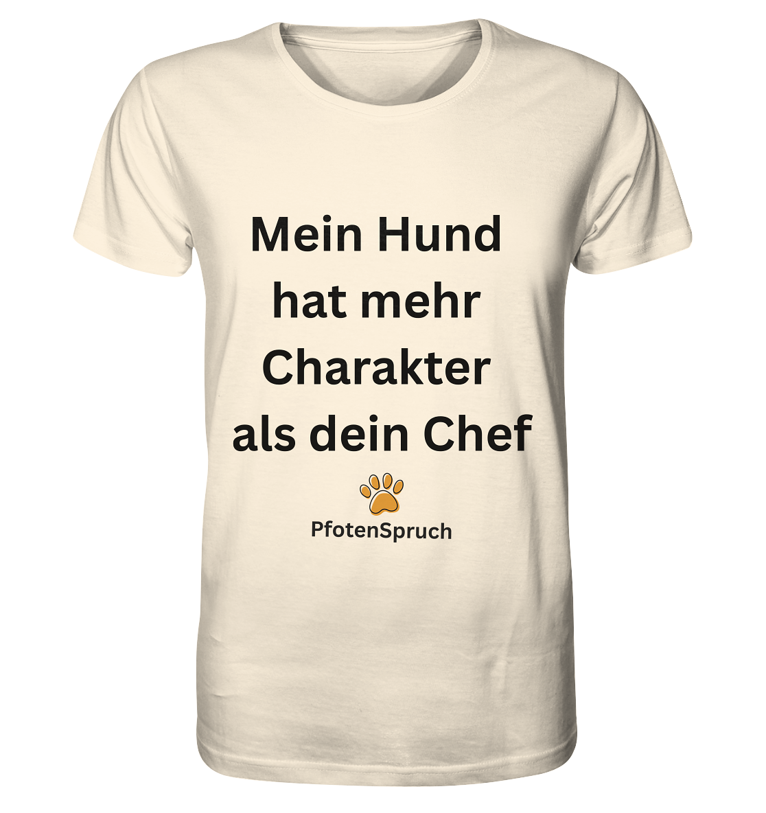 Mein Hund hat mehr Charakter als dein Chef  - Organic Shirt
