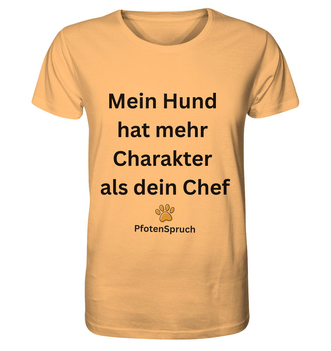 Mein Hund hat mehr Charakter als dein Chef  - Organic Shirt